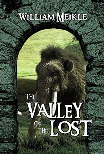 The Valley of the Lost: A Lost World adventure (The William Meikle Chapbook Collection 38)