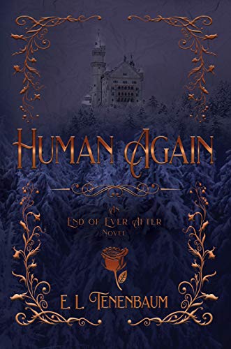 Human Again: A Beauty and the Beast Retelling (End of Ever After Book 4)