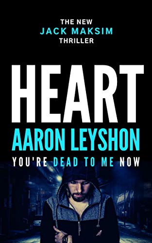 Heart: You're Dead to Me Now (A Detective Jack Maksim Thriller Book 2)