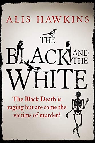 The Black and the White: The Black Death is raging but are some the victims of murder?