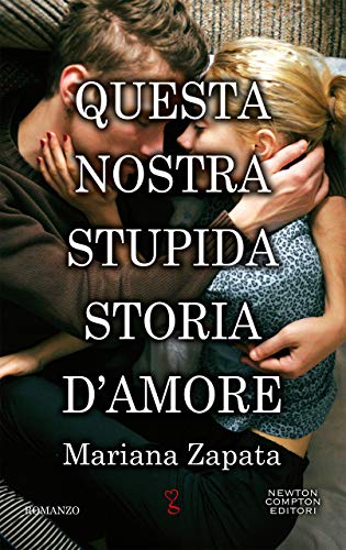 Questa nostra stupida storia d'amore (Italian Edition)