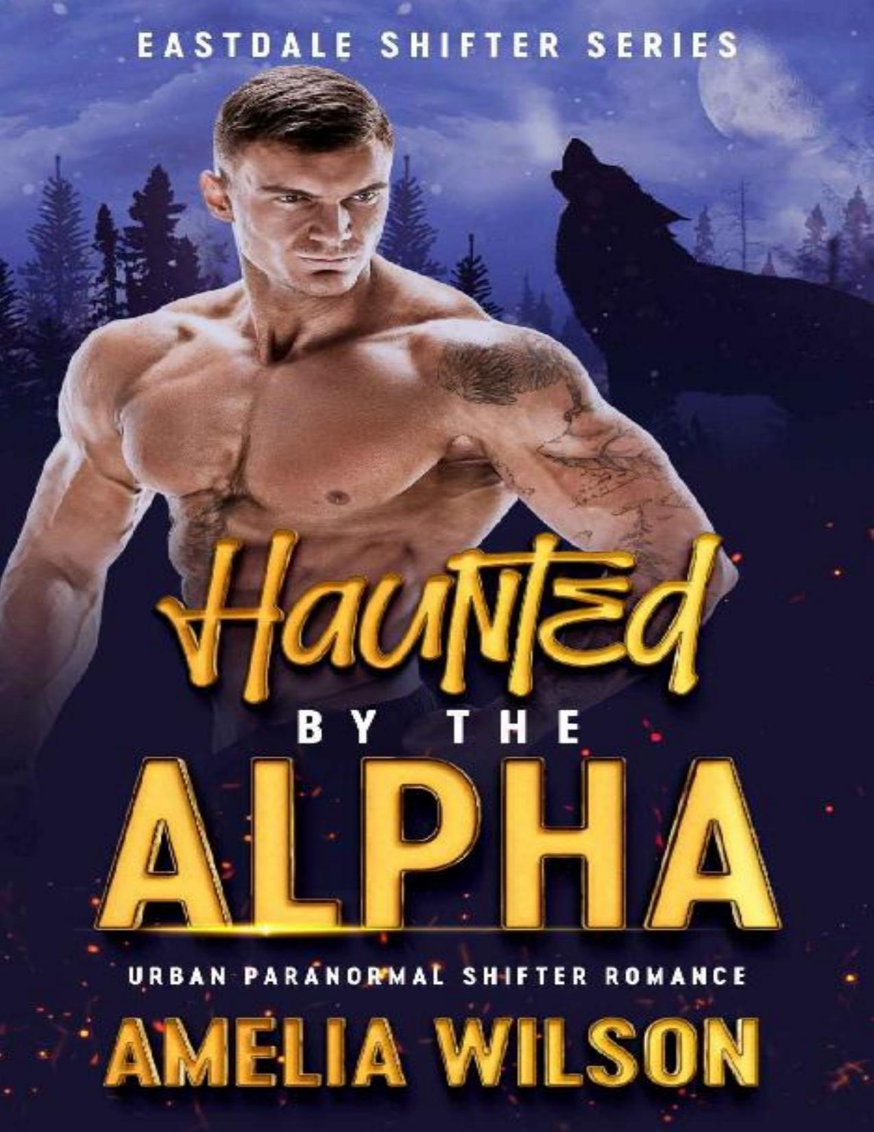 Haunted By The Alpha: Urban Paranormal Shifter Romance (Eastdale Shifter Series)