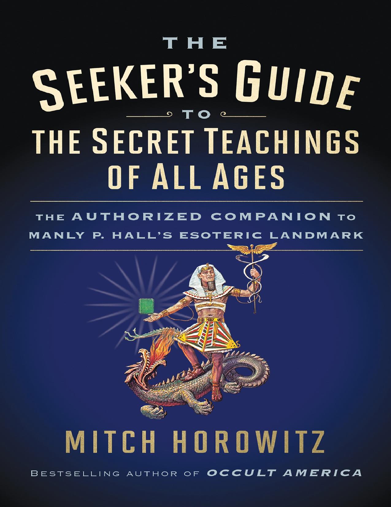 The Seeker's Guide to The Secret Teachings of All Ages: The Authorized Companion to Manly P. Hall's Esoteric Landmark