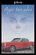 Bajo tus alas (Spanish Edition)