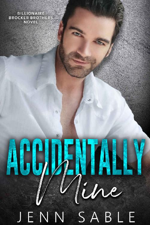 Accidentally Mine (Billionaire Brocker Brothers Stand-alone Book 2)