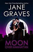 Moon Over Manhattan: A Romantic Comedy / New York / Feel-Good Romance (Moon Series Book 2)