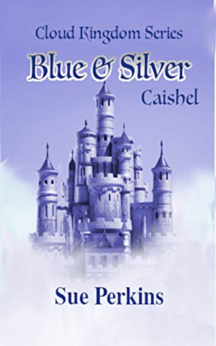 Blue &amp; Silver: Caishel (Cloud Kingdom Series Book 1)