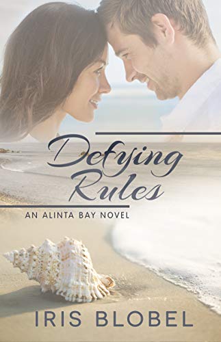 Defying Rules - An Australian Coastal Town Romance (Alinta Bay Book 1)