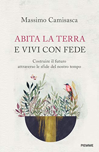 Abita la terra, vivi con fede: UNA BIOGRAFIA SPIRITUALE (Italian Edition)