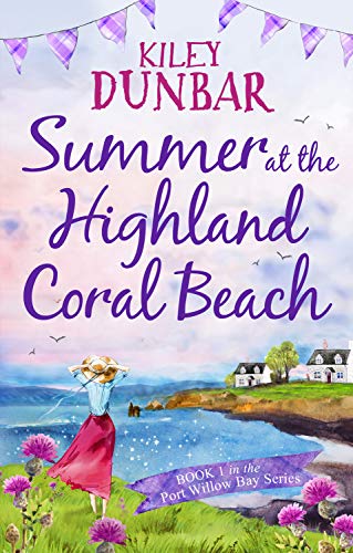 Summer at the Highland Coral Beach: A romantic, heart-warming, and uplifting read (Port Willow Bay)