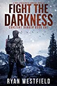 Fight the Darkness: A Post-Apocalyptic Survival Thriller (Constant Danger Book 1)