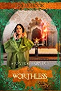 Worthless [A Reverse Fairytale](A Reverse Retelling of Aladdin)