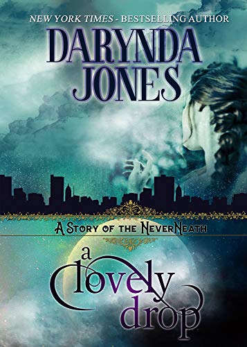 A Lovely Drop: A Story of the NeverNeath