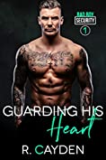 Guarding His Heart (Bad Boy Security Book 1)