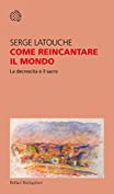 Come reincantare il mondo: La decrescita e il sacro (Italian Edition)