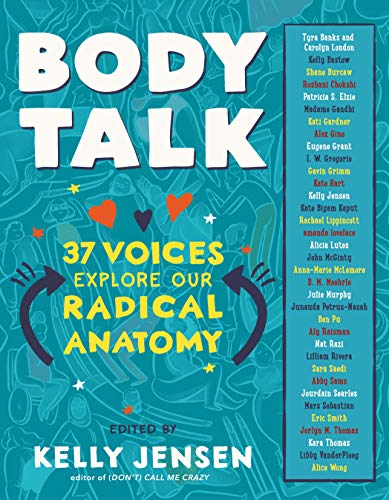 Body Talk: 37 Voices Explore Our Radical Anatomy