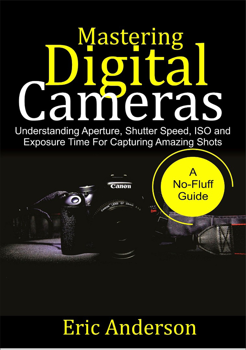 Mastering Digital Cameras: Understanding Aperture, Shutter Speed, ISO and Exposure Time for Capturing Amazing Shots