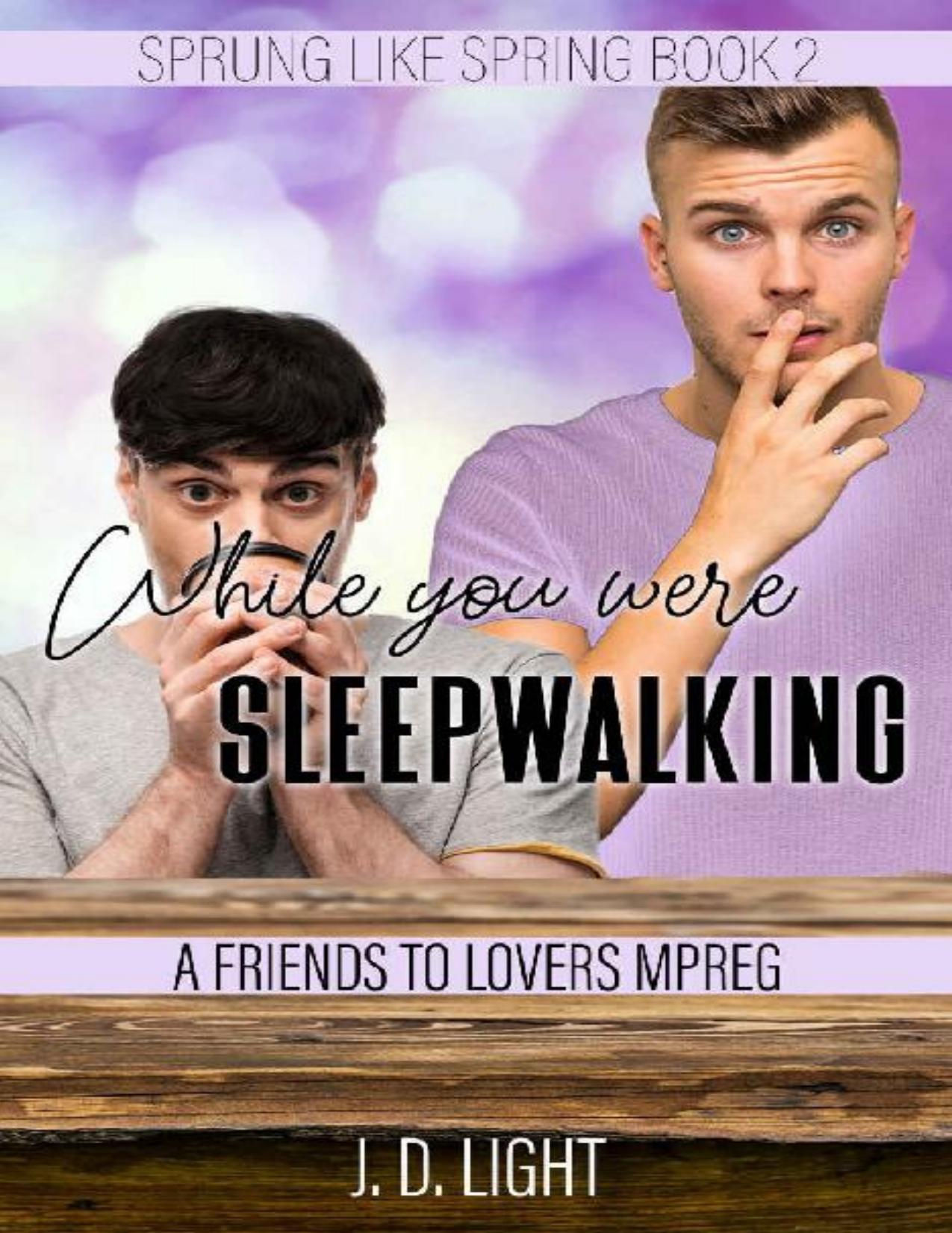 While You Were Sleepwalking: A Friends to Lovers MPreg (Sprung Like Spring Book 2)