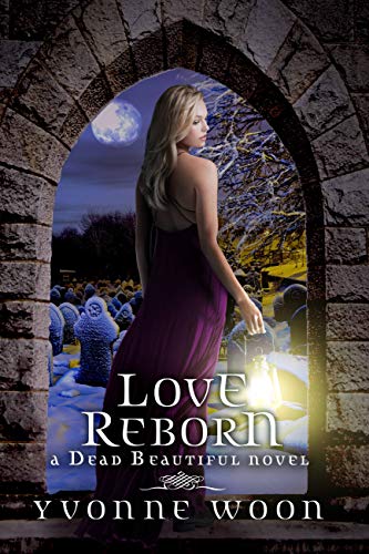 Love Reborn (A Dead Beautiful Novel Book 3)