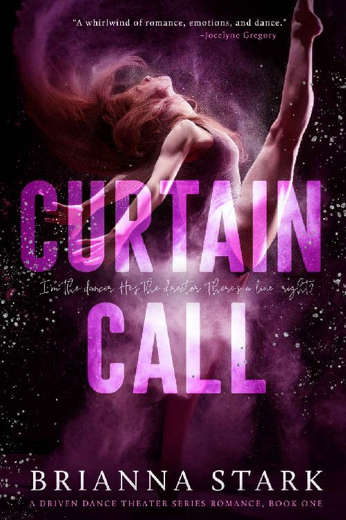 CURTAIN CALL: Driven Dance Theater Romance Series Book 1 (Driven Dance Theater Series)