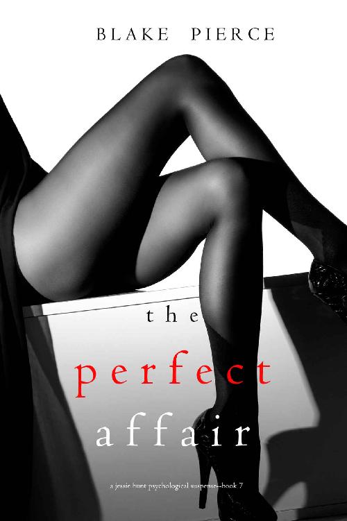 The Perfect Affair (A Jessie Hunt Psychological Suspense Thriller&mdash;Book Seven)