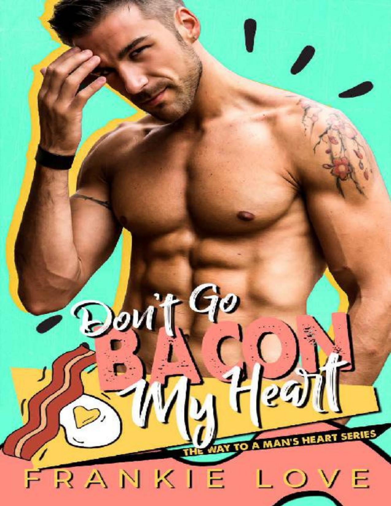 DON'T GO BACON MY HEART (The Way To A Man's Heart Book 4)