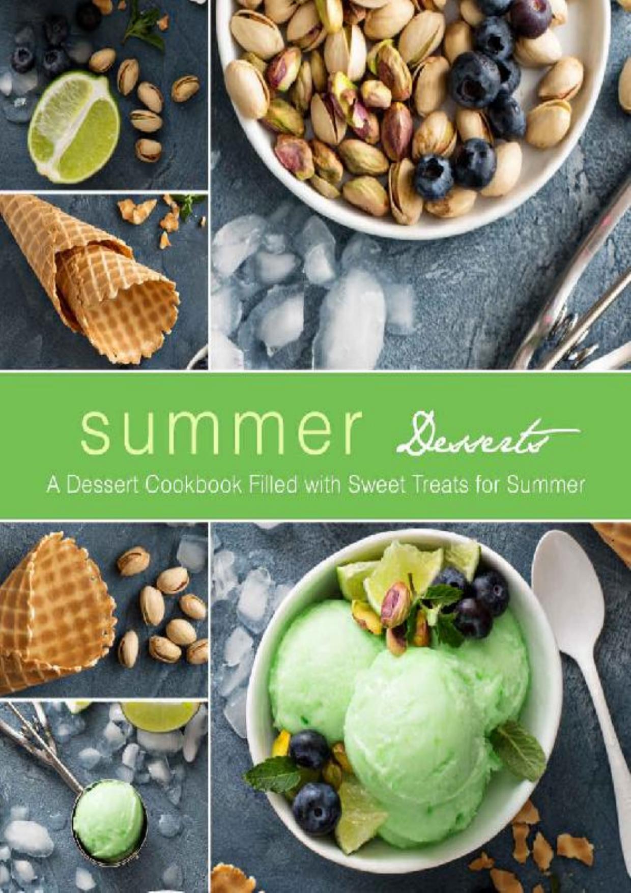 Summer Desserts: A Dessert Cookbook Filled with Sweet Treats for Summer (2nd Edition)