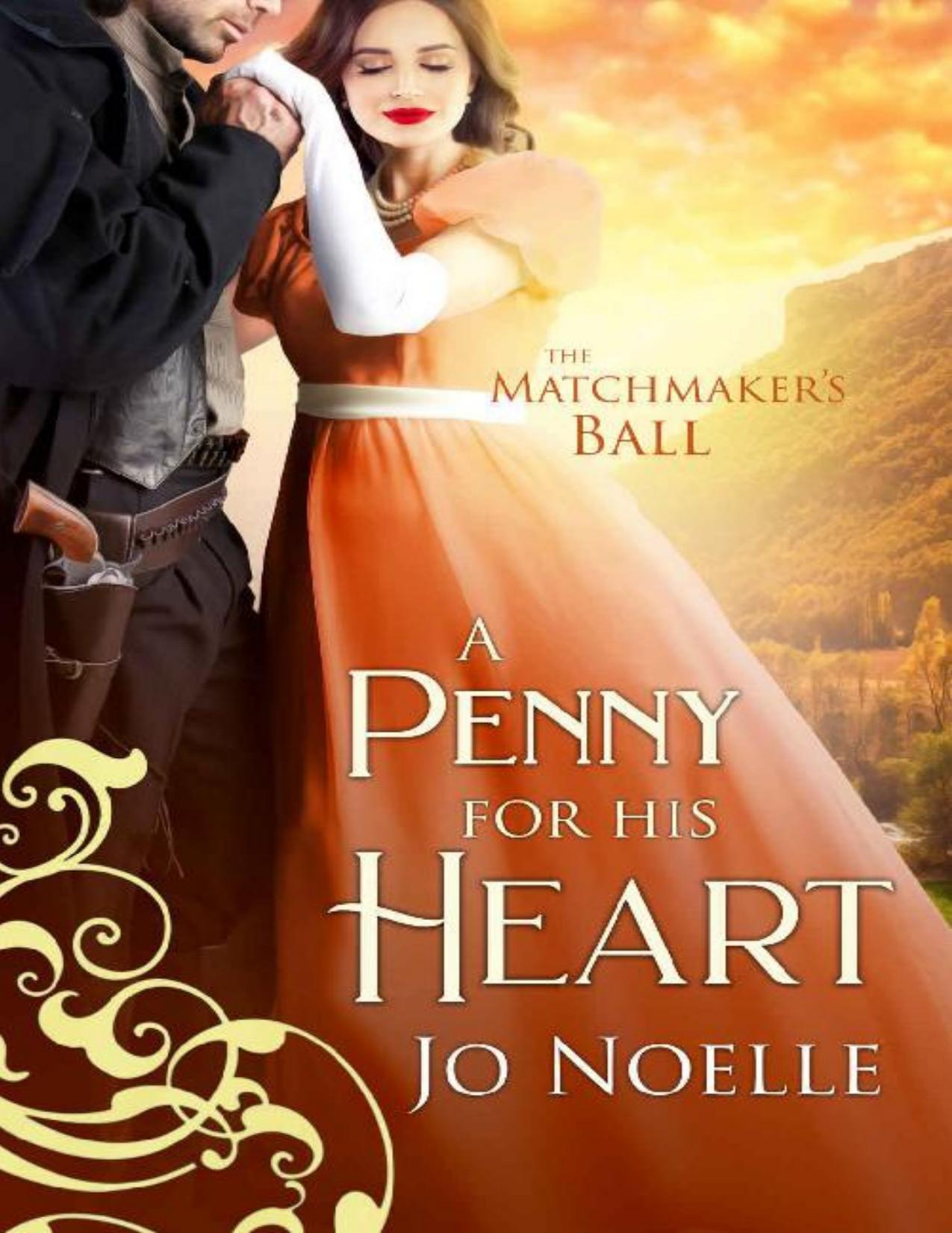 A Penny for His Heart: Sweet &amp; Clean Historical Western Romance (The Matchmaker's Ball Book 7)