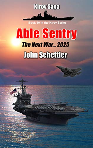 Able Sentry: The Next War (Kirov Series Book 50)