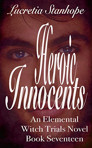 Heroic Innocents (An Elemental Witch Trials Novel Book 17)