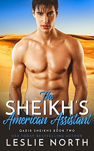 The Sheikh&rsquo;s American Assistant (Qadir Sheikhs Book 2)