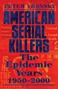 American Serial Killers: The Epidemic Years 1950-2000