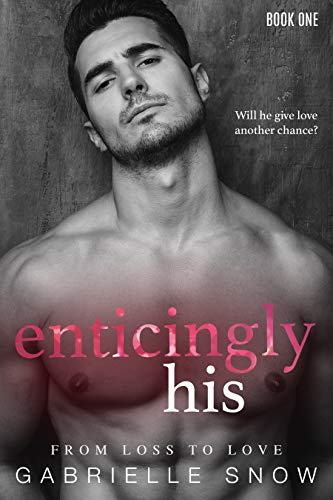 Enticingly His: A Single Dad &amp; Nanny Romance (From Loss To Love Book 1)