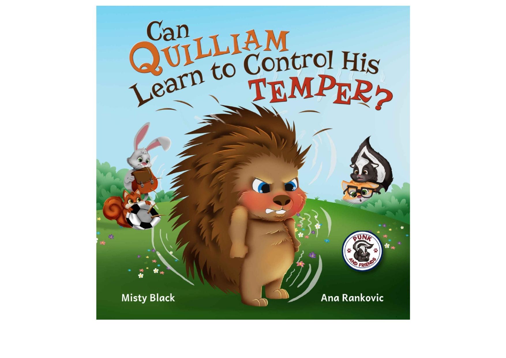 Can Quilliam Learn to Control His Temper?: A Funny, Calming-Down Picture Book for Bedtime or the Classroom. For Ages 3-8.