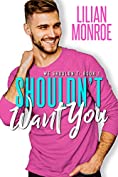 Shouldn't Want You: A Brother's Best Friend Romance (We Shouldn't Book 1)