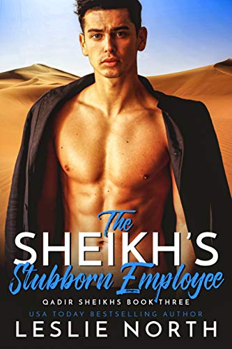 The Sheikh&rsquo;s Stubborn Employee (Qadir Sheikhs Book 3)