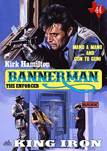 Bannerman the Enforcer 44: King Iron (A Bannerman the Enforcer Western)