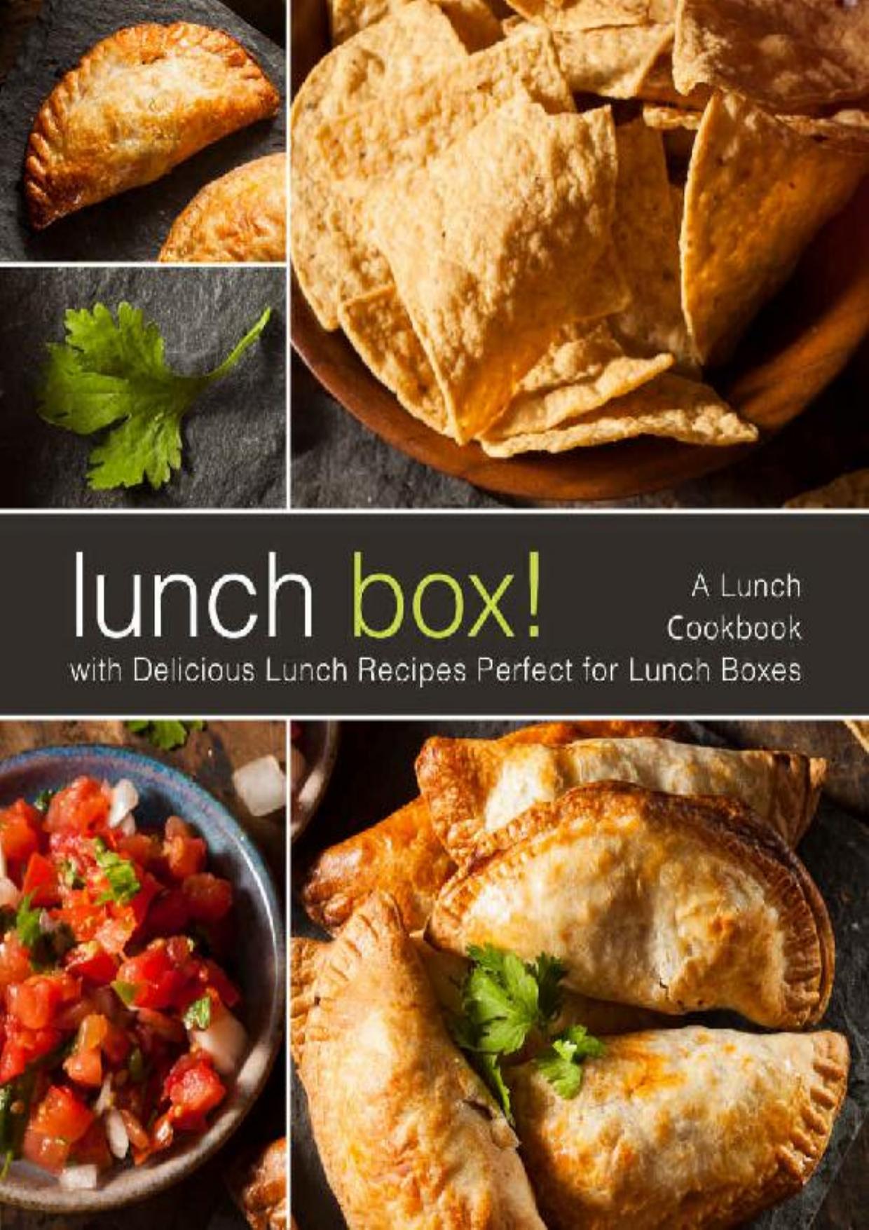 Lunch Box!: A Lunch Cookbook with Delicious Lunch Recipes (2nd Edition)