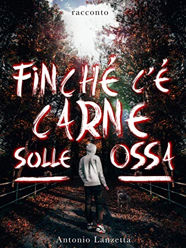 Finch&eacute; c'&egrave; carne sulle ossa (Italian Edition)