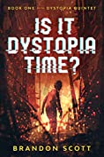 Is It Dystopia Time? (The Dystopia Quintet Book 1)