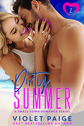 Dirty Summer: A small town romance serial (A Dirty Summer Episode Book 2)