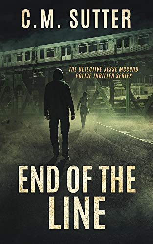 End of the Line: A Heart-Pounding Thriller (The Detective Jesse McCord Police Thriller Series Book 6)