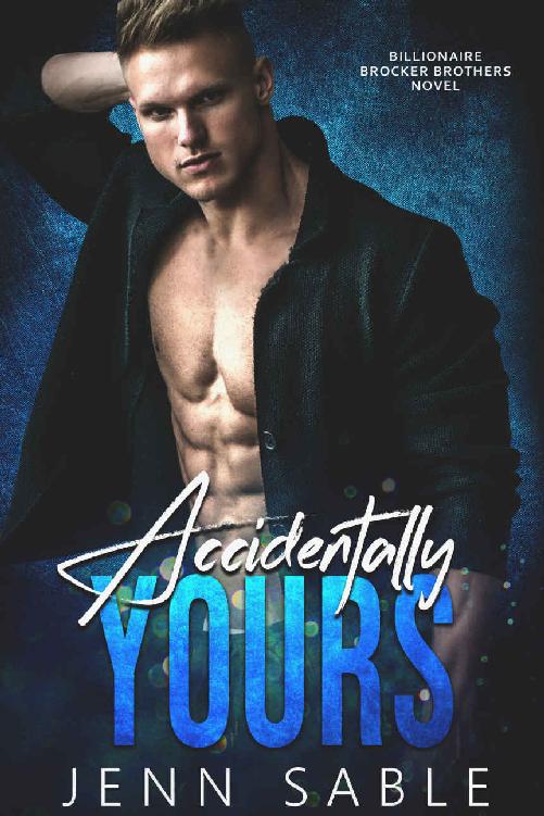 Accidentally Yours (Billionaire Brocker Brothers Novel Stand-alone Series)