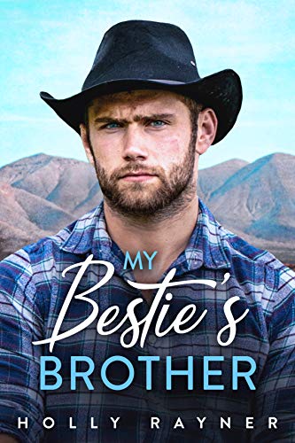 My Bestie's Brother - A Billionaire Romance (Billionaire Cowboys Book 4)