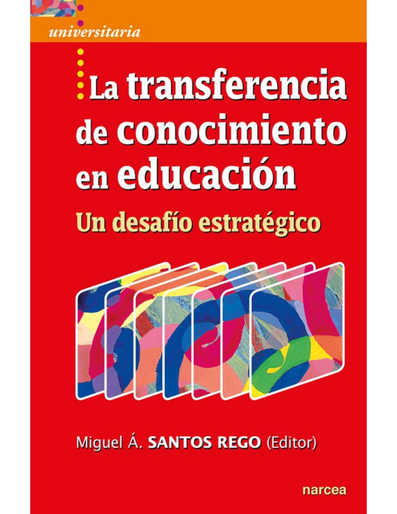 La transferencia de conocimiento en educación: Un desafío estratégico (Universitaria nº 55) (Spanish Edition)