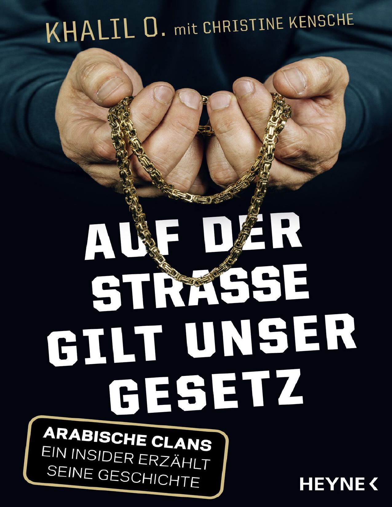 Auf der Straße gilt unser Gesetz: Arabische Clans – Ein Insider erzählt seine Geschichte (German Edition)