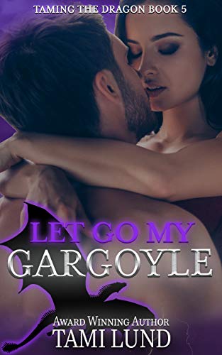 Let Go My Gargoyle (Taming the Dragon Book 5)