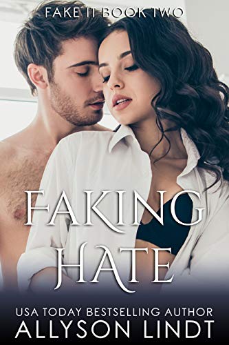 Faking Hate (Fake It Book 1)