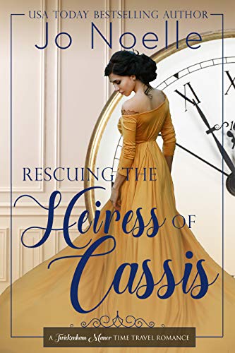 Rescuing the Heiress of Cassis: Sweet &amp; Clean Historical Romance (Twickenham Manor Time Travel Romance Book 4)