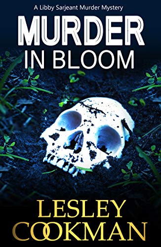 Murder in Bloom: A Libby Sarjeant Murder Mystery (Libby Sarjeant Murder Mysteries)